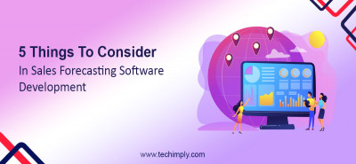 5 Things To Consider In Sales Forecasting Software Development